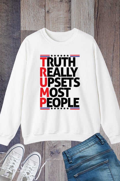Trump Really Upsets Most People Political Sweatshirts