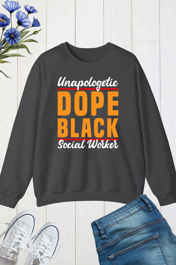 Unapologetically Dope Black Social Worker Sweatshirt
