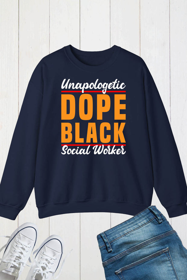 Unapologetically Dope Black Social Worker Sweatshirt