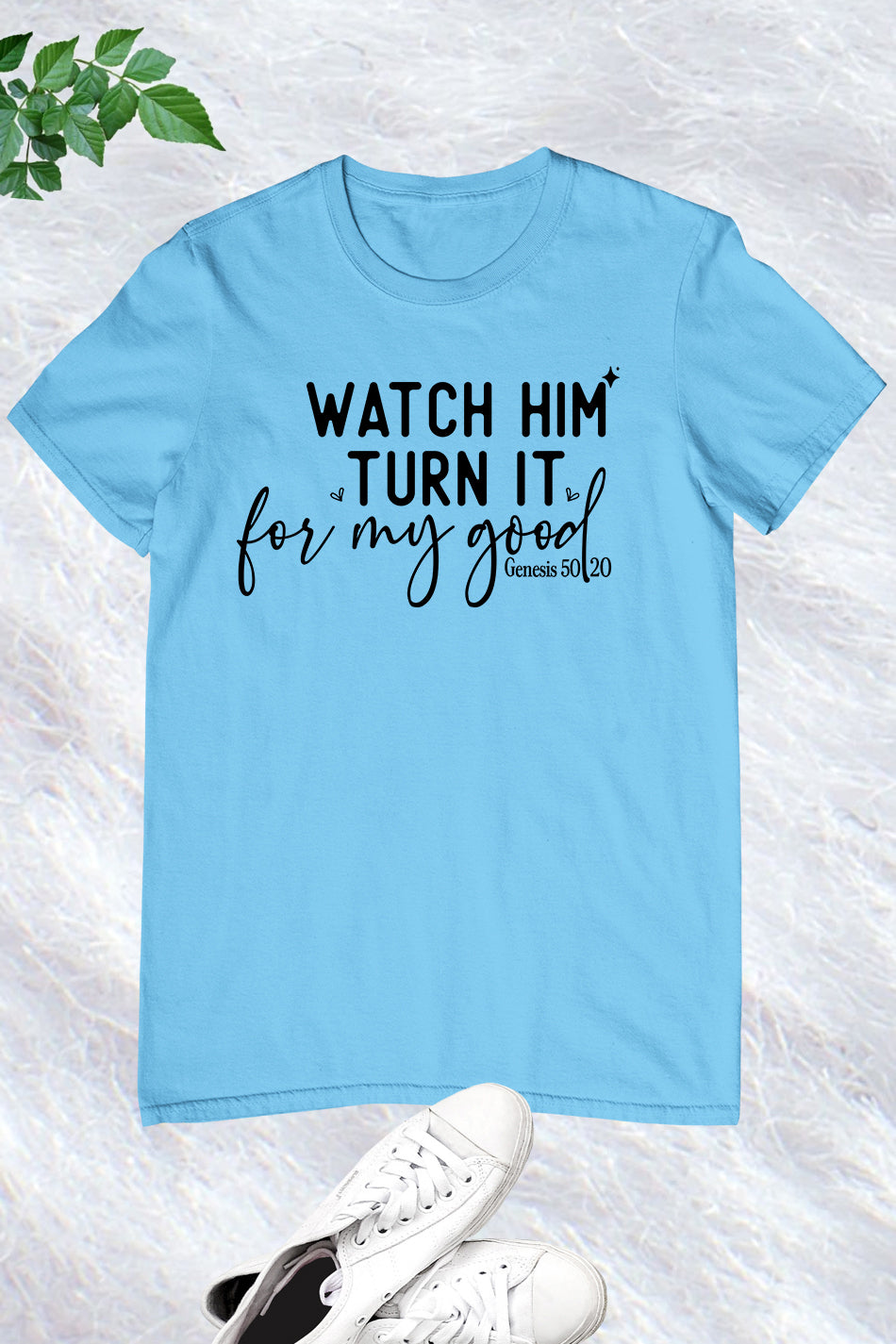 Watch Him Turn it for My Good Genesis 50:20 Shirt