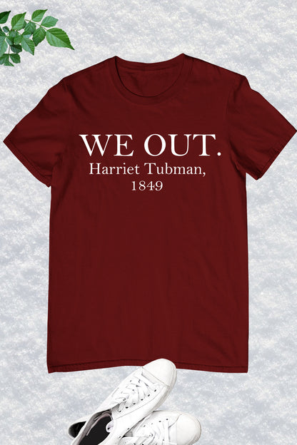 Harriet Tubman We Out Shirt