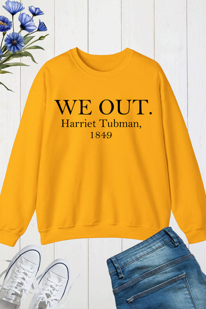 Harriet Tubman We Out Sweatshirt