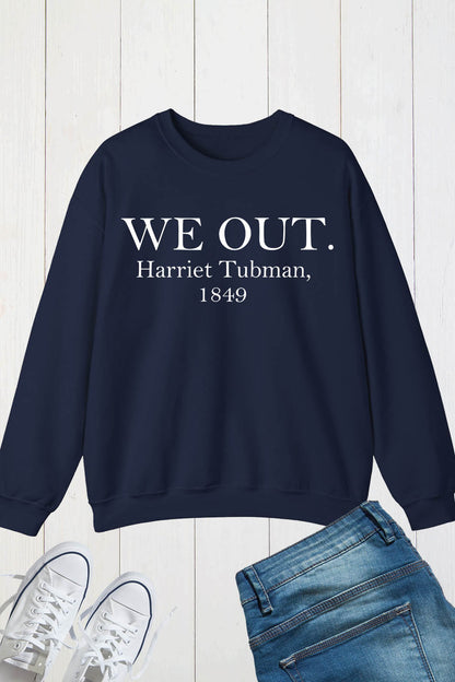 Harriet Tubman We Out Sweatshirt