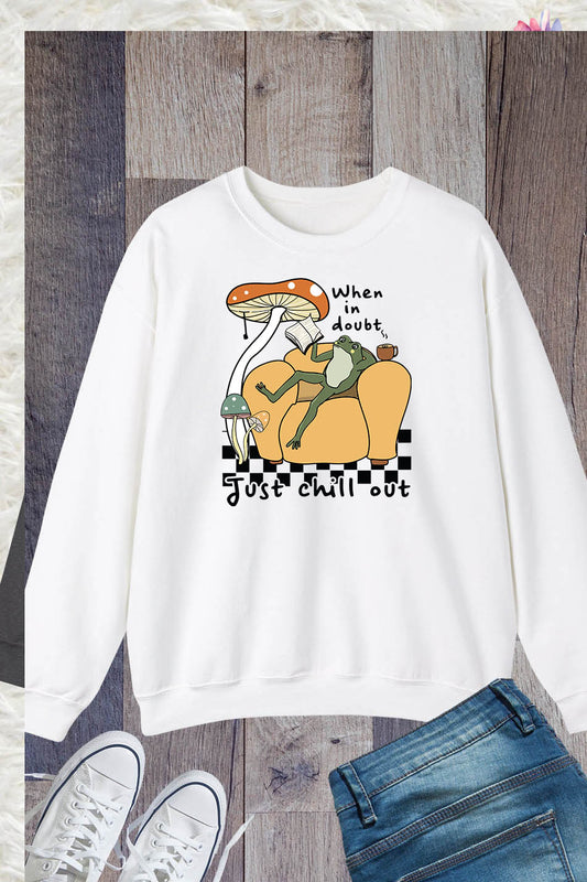 When in Doubt Just Chill out Frog Sweatshirts