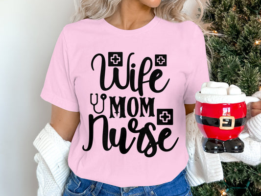 Wife Mom Nurse Shirt