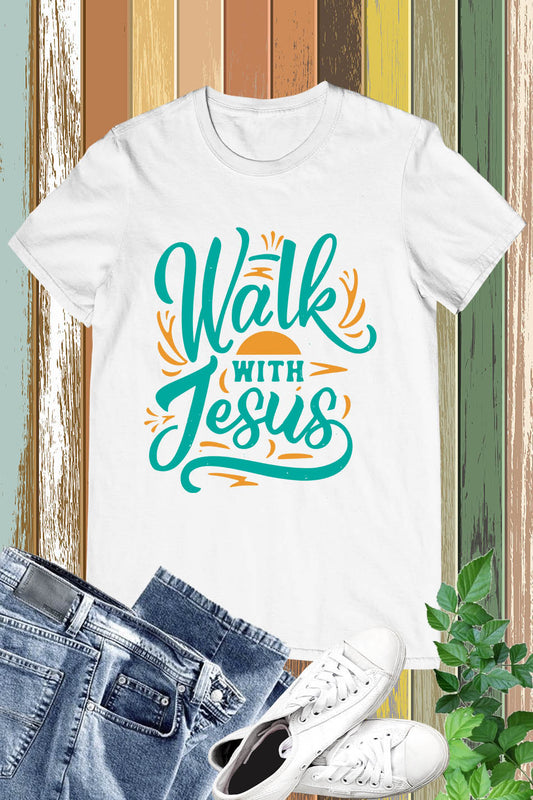 Walk With Jesus Shirt