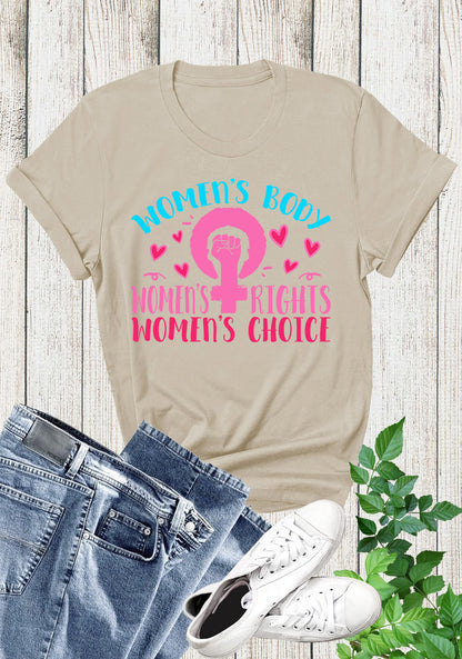 Womens Body Womens Right Womens Choice Feminism T Shirt