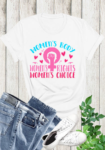 Womens Body Womens Right Womens Choice Feminism T Shirt