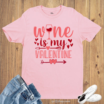 Wine is my Valentine Shirt