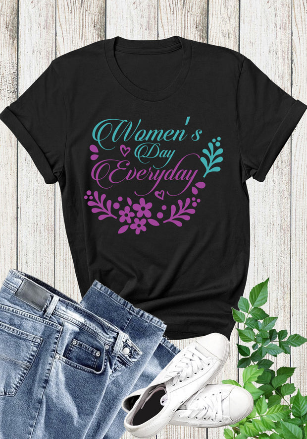 Womens Day Everyday T Shirt