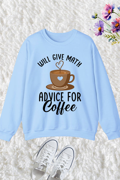Will Give Math Advice for Coffee Teacher Sweatshirt