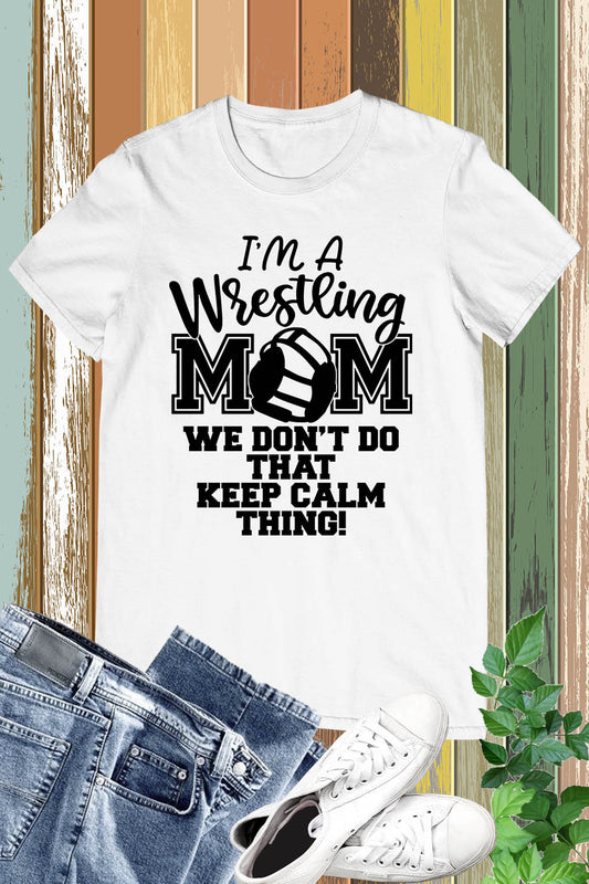 I'm A Wrestling Mom Shirt