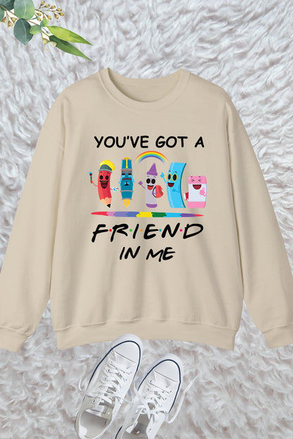 You've Got A Friend In Me Sweatshirt