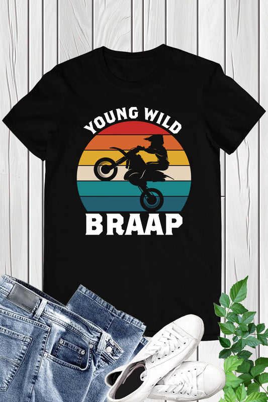 Young Wild Braap Motorcycle T-Shirt