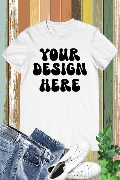 Personalized Your Design Here Custom T Shirt