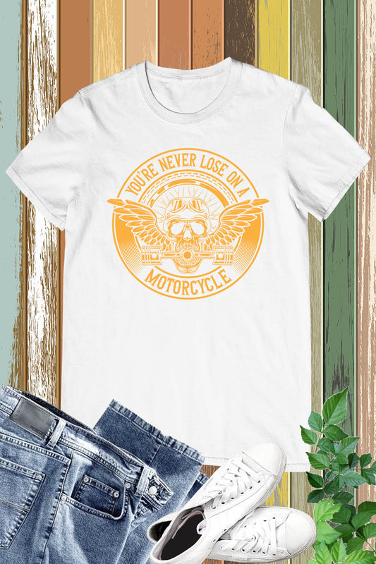 You are Never loose on a Motorcycle Funny Shirt