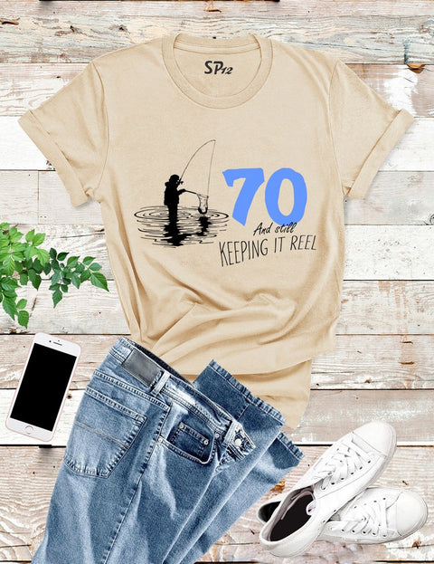 70 And Still Keeping It Reel T Shirt