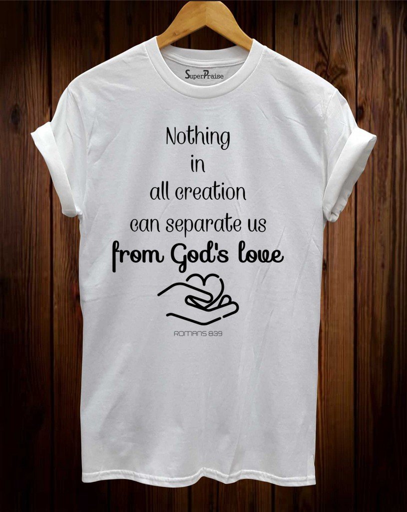 Nothing Can Separate us From God's Love Christian T Shirt