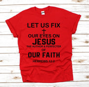 Faith Christian T Shirt Let us Fix Our Eyes On Jesus