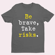 Be Brave Take Risks Motivation Inspiration Lifestyle T Shirt