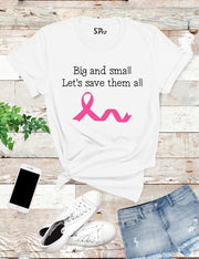 Big-Or-Small-Let's-Save-Them-All-T-Shirt-Breast-Cancer-T-Shirt-SP12-White