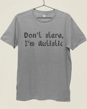 Don't Stare I Am Autistic Autism T Shirt
