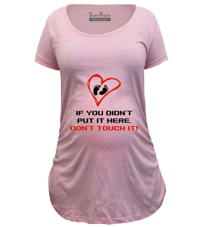 Don't Touch It Maternity Pregnancy T Shirts