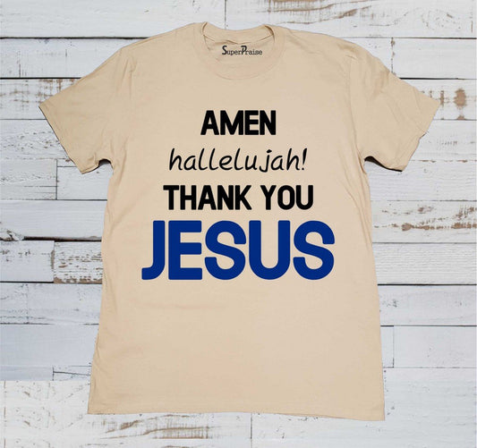 Amen Hallelujah! Thank You Jesus Christian T Shirt