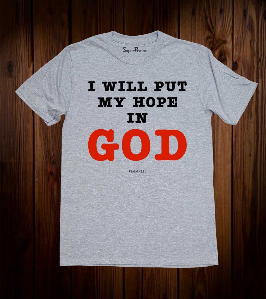 I Will Put My Hope In God Christian T Shirt