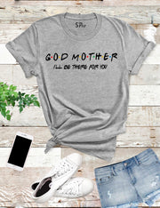 GodMother-I'll-Be-There-For-You-T-Shirt-Grey