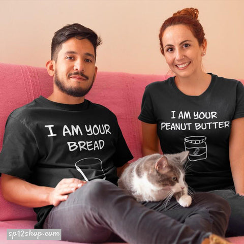Matching Couples T Shirts I Am Your Bread And I Am Your Peanut Butter