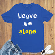 Leave Me Alone Geek Novelty Statement Gym T-shirt
