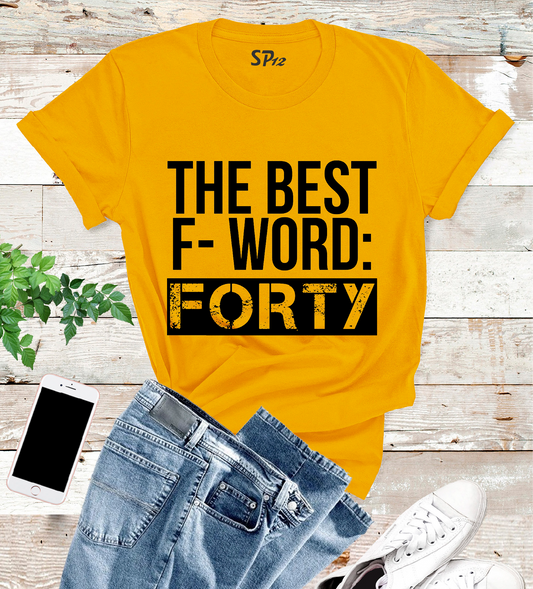 The Best F-Word Forty Funny 40th Birthday T Shirt