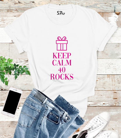 Keep Calm 40 Rocks T Shirt