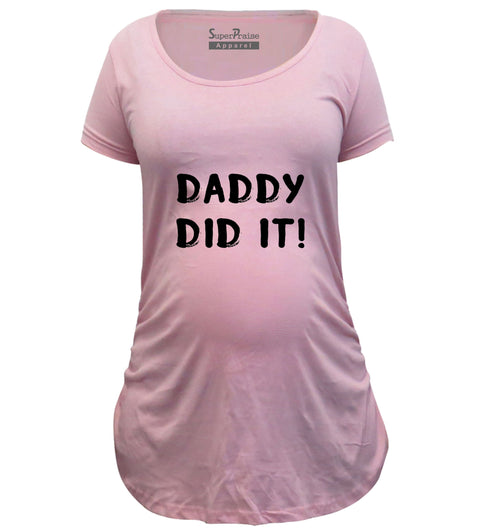 Daddy Did It Pregnancy T Shirt