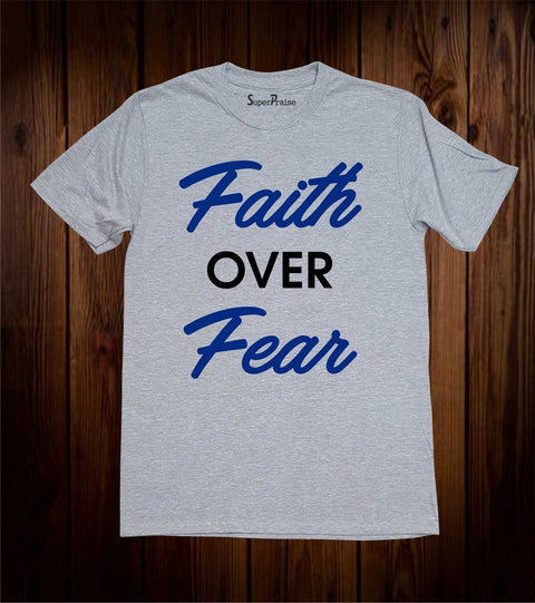 Faith Over Fear Christian T Shirt