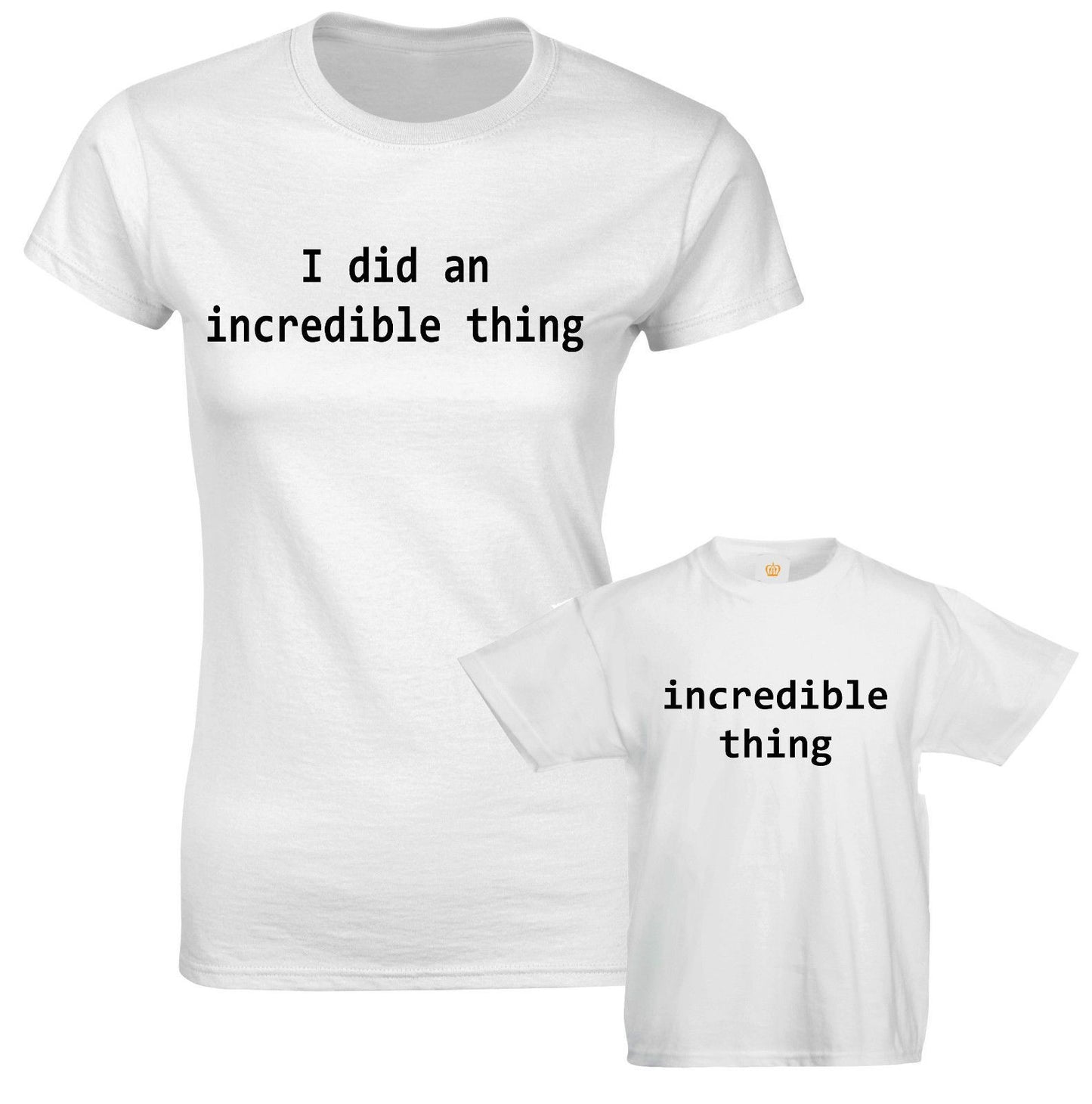 I Did An Incredible Thing Mom Mother Son Daughter Fun Slogan Matching T shirts