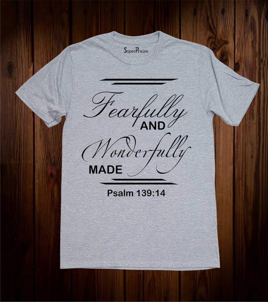 Fearfully And Wonderfully Made Christian T Shirt