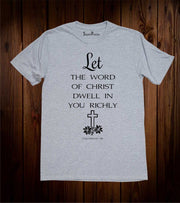 Let The Word Of christ Dwell In You Richly Christian T Shirt