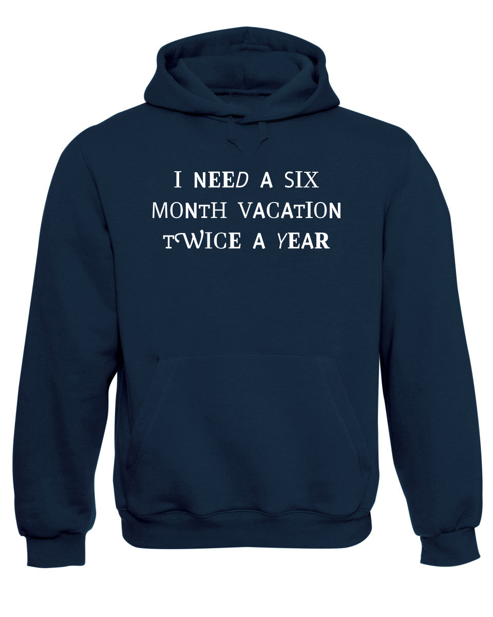 Six Month Vacation Twice A Year Funny Hooded Sweatshirt