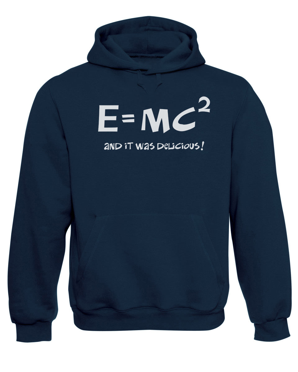 E = MC2 and It Was Delicious Funny Slogan Hoodie