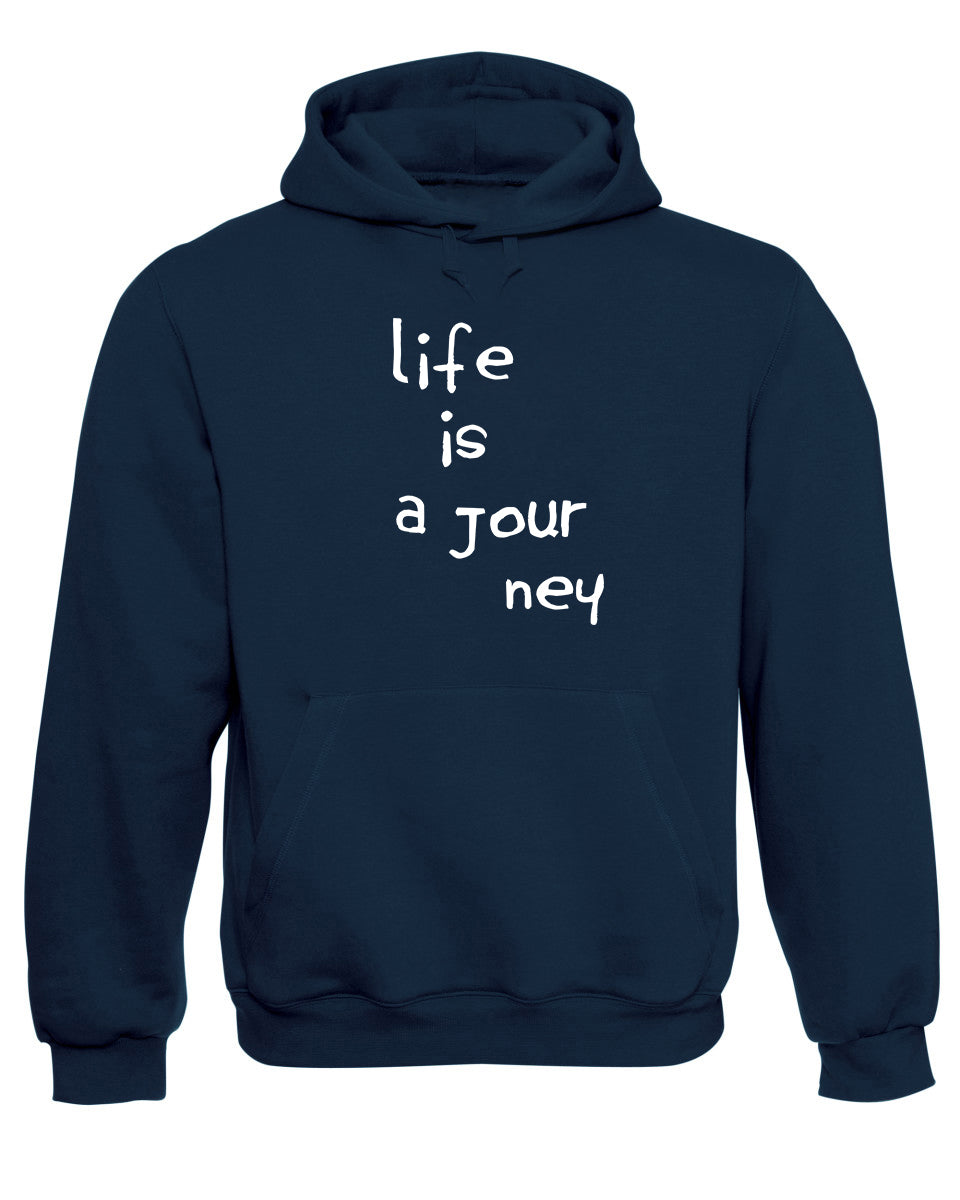 Life Is A Journey Funny Slogan Hoodie