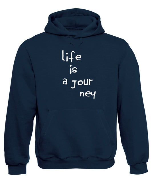 Life Is A Journey Funny Slogan Hoodie