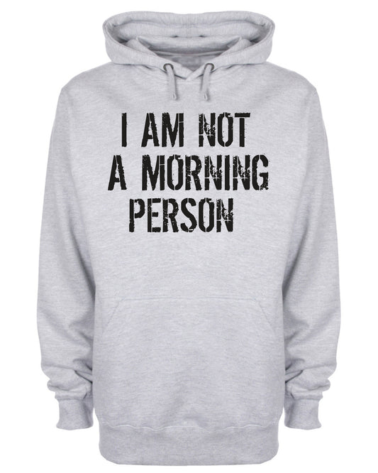 I Am Not A Morning Person Funny Slogan Hoodie