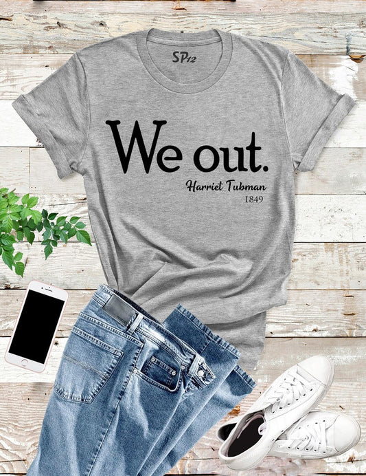 We-Out-Harriet-Tubman-T-Shirt-Gray