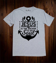 Jesus Is The Anchor to My Soul Christian T Shirt