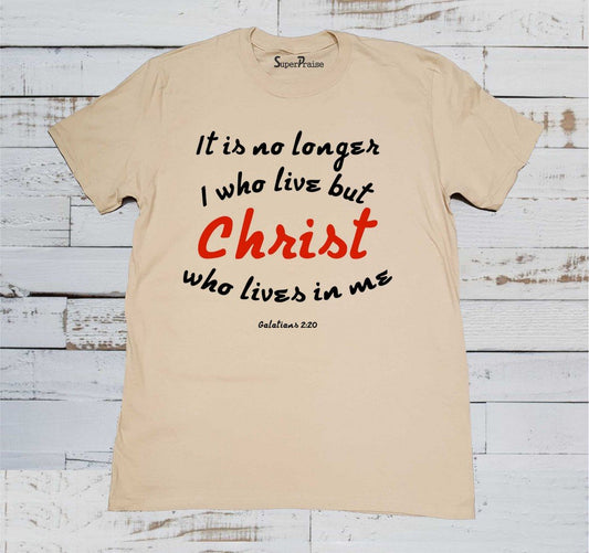 It's No Longer I who Live But Christ Lives With Me T Shirt