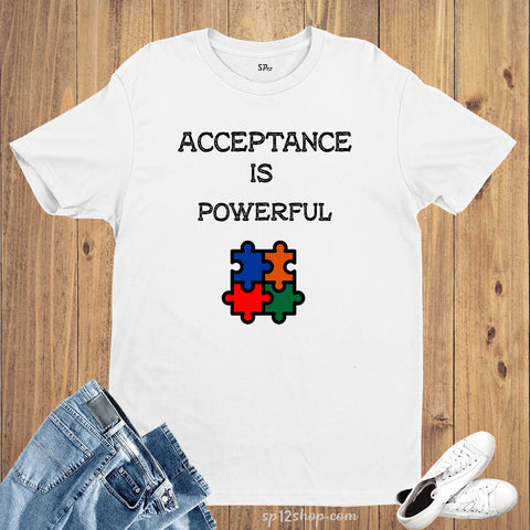 Acceptance Is Powerful Adult Awareness T Shirt