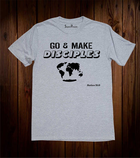 Go And Make Disciples Christian T Shirt