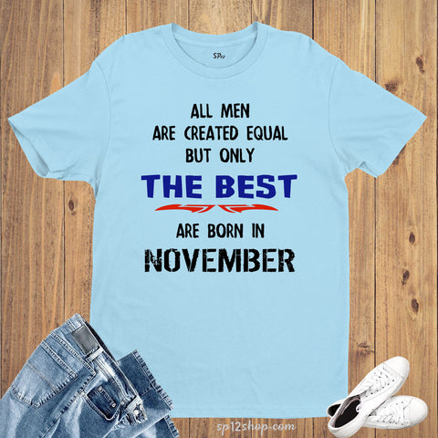 All Men Equal Only The Best Born In November Birthday T Shirt